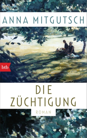 Mitgutsch, Anna. Die Züchtigung - Roman. btb Taschenbuch, 2020.