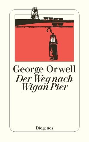 Orwell, George. Der Weg nach Wigan Pier. Diogenes Verlag AG, 2003.