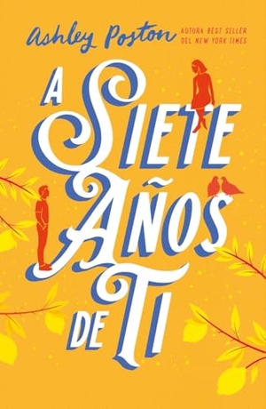 Poston, Ashley. A Siete Años de Ti. Urano World, 2025.