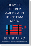 How to Destroy America in Three Easy Steps