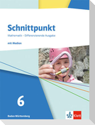 Schnittpunkt Mathematik 6. Schulbuch mit Medien Klasse 6. Differenzierende Ausgabe Baden-Württemberg