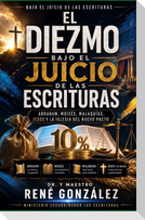 El Diezmo Bajo El Juicio de Las Escrituras