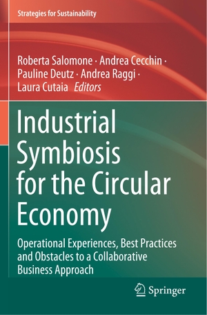 Salomone, Roberta / Andrea Cecchin et al (Hrsg.). Industrial Symbiosis for the Circular Economy - Operational Experiences, Best Practices and Obstacles to a Collaborative Business Approach. Springer International Publishing, 2021.