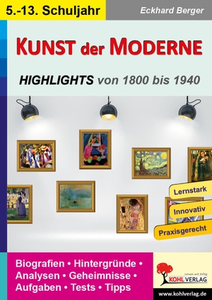 Berger, Eckhard. Kunst der Moderne - Highlights von 1800 bis 1940. Kohl Verlag, 2021.