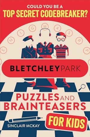 McKay, Sinclair. Bletchley Park Puzzles and Brainteasers - Could YOU be a top secret codebreaker? (Children's Edition). Hachette Children's Group, 2024.