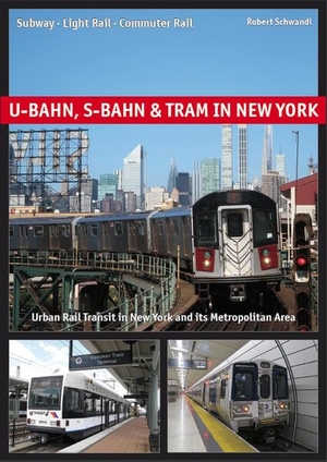 Schwandl, Robert. U-Bahn, S-Bahn & Tram in New York - Subway - Light Rail - Commuter Rail. Schwandl, Robert Verlag, 2023.