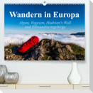 Wandern in Europa (Premium, hochwertiger DIN A2 Wandkalender 2023, Kunstdruck in Hochglanz)
