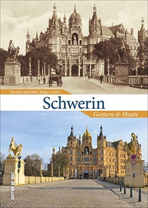 Schröder, Monika / Jürgen Seidel. Schwerin - Gestern und Heute. Sutton Verlag GmbH, 2020.