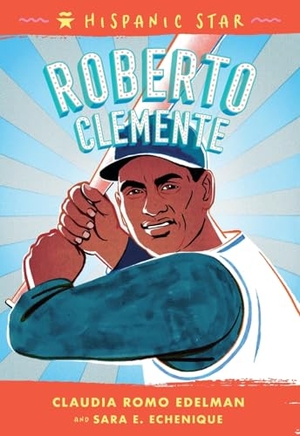 Edelman, Claudia Romo. Hispanic Star - Roberto Clemente. St. Martins Press, 2023.