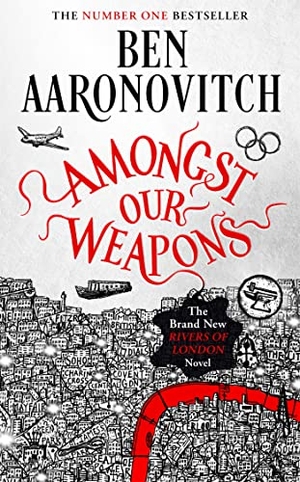 Aaronovitch, Ben. Amongst Our Weapons - The Brand New Rivers Of London Novel. Orion Publishing Group, 2022.