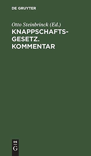 Steinbrinck, Otto (Hrsg.). Knappschaftsgesetz. Kom