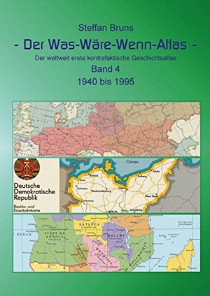 Bruns, Steffan. Der Was-Wäre-Wenn-Atlas - Band 4 - 1940 bis 1995 - Der weltweit erste kontrafaktische Geschichtsatlas. TWENTYSIX, 2021.