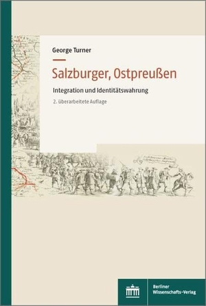 Turner, George. Salzburger, Ostpreußen - Integration und Identitätswahrung. BWV Berliner-Wissenschaft, 2021.