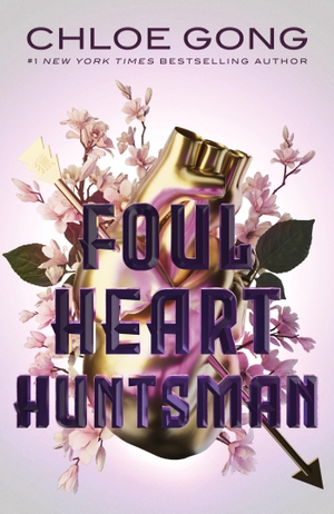 Gong, Chloe. Foul Heart Huntsman. Hodder And Stoughton Ltd., 2023.