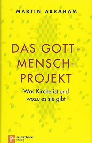 Abraham, Martin. Das Gott-Mensch-Projekt - Was Kirche ist und wozu es sie gibt. Neukirchener Verlag, 2018.
