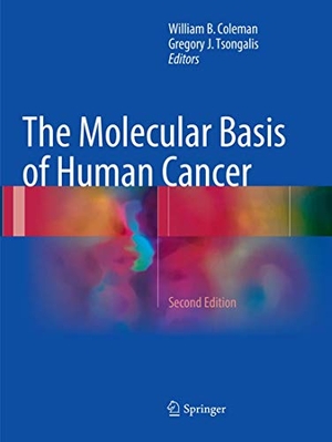 Coleman, William B. / Gregory J. Tsongalis (Hrsg.). The Molecular Basis of Human Cancer. Humana, 2018.