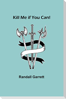 Kill Me if You Can!