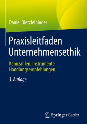 Dietzfelbinger, Daniel. Praxisleitfaden Unternehmensethik - Kennzahlen, Instrumente, Handlungsempfehlungen. Springer Fachmedien Wiesbaden, 2022.