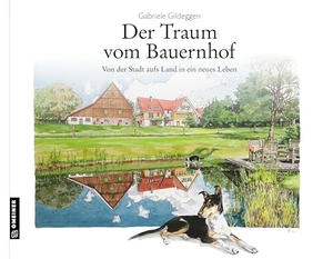 Gildeggen, Gabriele. Der Traum vom Bauernhof - Von der Stadt aufs Land in ein neues Leben. Gmeiner Verlag, 2025.