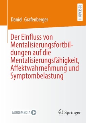 Grafenberger, Daniel. Der Einfluss von Mentalisierungsfortbildungen auf die Mentalisierungsfähigkeit, Affektwahrnehmung und Symptombelastung. Springer-Verlag GmbH, 2026.