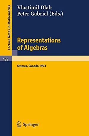Gabriel, P. / V. Dlab (Hrsg.). Representations of Algebras - Proceedings of the International Conference, Ottawa 1974. Springer Berlin Heidelberg, 1975.