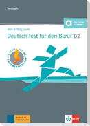 Mit Erfolg zum Deutsch-Test für den Beruf B2. Testbuch + online