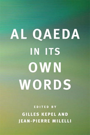 Kepel, Gilles / Jean-Pierre Milelli (Hrsg.). Al Qaeda in Its Own Words. Harvard University Press, 2009.