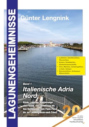 Lengnink, Günter. Lagunengeheimnisse, Band 1, italienische Adria Nord - Küste, Lagunen, Wasserwege und Flüsse von Cortellazzo bis San Bartolomeo, vom Fluss Piave bis zur Landesgrenze nach Triest. Virtual Store Lengnink, 2026.
