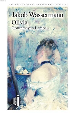 Wassermann, Jakob. Olivia. Ilgi Kültür Sanat Yayincilik, 2021.