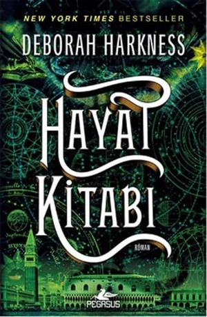 Harkness, Deborah. Hayat Kitabi. Pegasus Yayincilik, 2015.