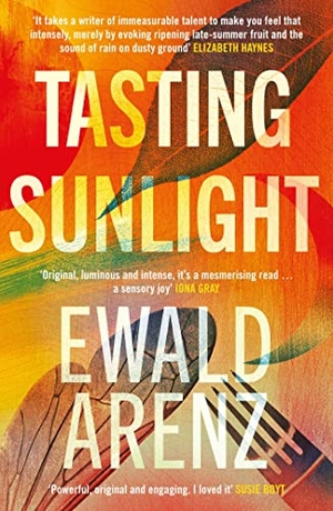 Arenz, Ewald. Tasting Sunlight - The uplifting, exquisite BREAKOUT BESTSELLER. Simon & Schuster UK Ltd, 2022.