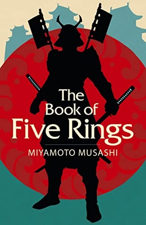 Musashi, Miyamoto. The Book of Five Rings. Arcturus Publishing Ltd, 2022.