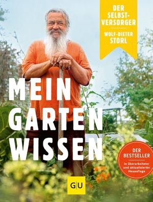 Storl, Wolf-Dieter. Der Selbstversorger: Mein Gartenwissen - Der Bestseller in überarbeiteter und aktualisierter Neuauflage. Graefe und Unzer Verlag, 2017.