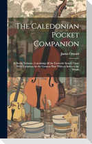 The Caledonian Pocket Companion: in Seven Volumes, Containing All the Favourite Scotch Tunes With Variations for the German Flute With an Index to the