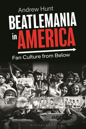 Hunt, Andrew. Beatlemania in America - Fan Culture from Below. Bloomsbury Publishing PLC, 2023.