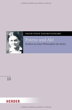 Stein, Edith. Potenz und Akt - Studien zu einer Philosophie des Seins. Herder Verlag GmbH, 2025.