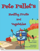 Pete Pallet's Healthy Fruits and Vegetables