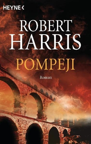 Robert Harris / Christel Wiemken. Pompeji - Roman. Heyne, 2005.