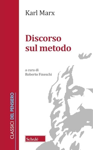 Marx, Karl. Discorso sul metodo. Scholé, 2025.
