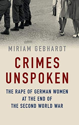 Gebhardt, Miriam. Crimes Unspoken - The Rape of German Women at the End of the Second World War. Polity Press, 2017.