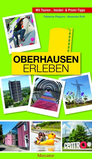 Piepiora, Fabienne / Alexandra Roth. OBERHAUSEN erleben. Mercator-Verlag OHG, 2021.
