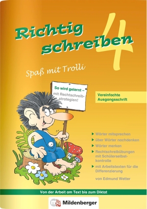 Wetter, Edmund. Richtig schreiben - Spaß mit Trolli, 4. Schuljahr - Vereinfachte Ausgangsschrift. Mildenberger Verlag GmbH, 2009.