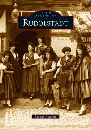 Herfurth, Thomas. Rudolstadt. Sutton Verlag GmbH, 2016.