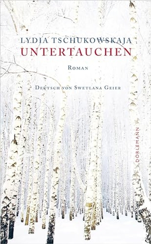 Tschukowskaja, Lydia. Untertauchen - Roman. Doerlemann Verlag, 2023.