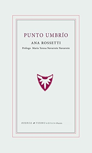 Rossetti, Ana. Punto umbrío. Huerga y Fierro Editores, 2018.
