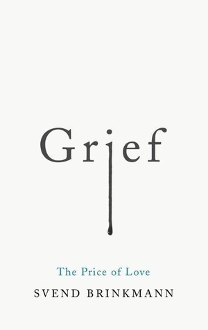 Brinkmann, Svend. Grief - The Price of Love. John Wiley and Sons Ltd, 2020.