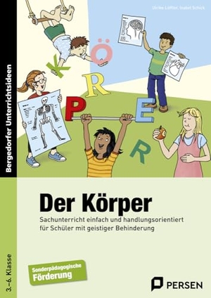 Löffler, Ulrike / Isabel Schick. Der Körper - Sachunterricht einfach und handlungsorientiert für Schüler mit geistiger Behinderung (3. bis 6. Klasse). Persen Verlag i.d. AAP, 2016.