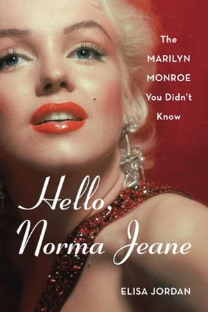 Jordan, Elisa. Hello, Norma Jeane - The Marilyn Monroe You Didn't Know. Applause, 2023.