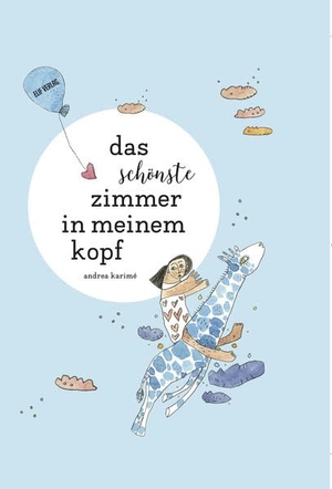 Karimé, Andrea. Das schönste Zimmer in meinem Kopf - Ein Gedicht (nicht nur) für Kinder. Elif Verlag, 2021.