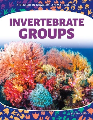 Hand, Carol. Invertebrate Groups. Abdo Group, 2025.